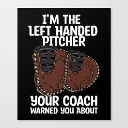 I'm The Left Handed Pitcher Canvas Print