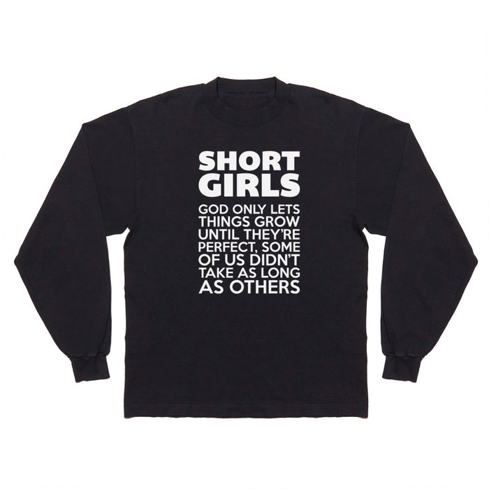 Short Girls Funny Quote Long Sleeve T Shirt
