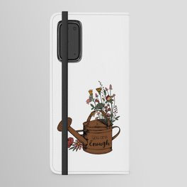 You Are Enough Floral Boho Gardening Android Wallet Case