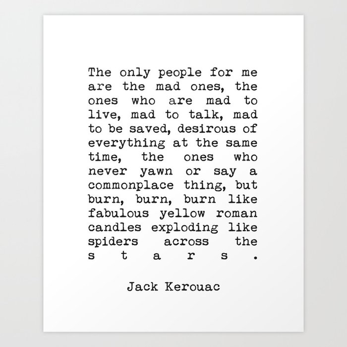 Jack Kerouac The Only People For Me Are The Mad Ones - On The Road Print Art Print