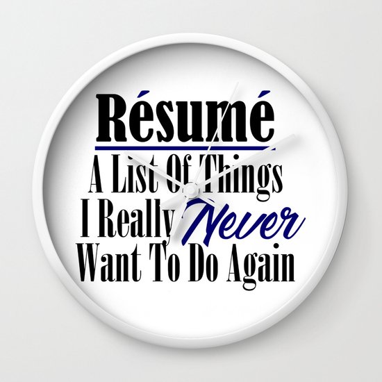 Funny Resume Hate Work Sarcastic Job Stupid Boss Meme Wall Clock