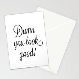 Damn You Look Good Stationery Cards