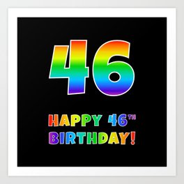 [ Thumbnail: HAPPY 46TH BIRTHDAY - Multicolored Rainbow Spectrum Gradient Art Print ]