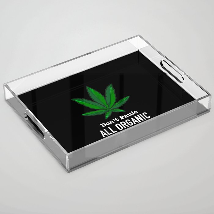 Don't Panic All Organic - Funny Weed Marijuana Cannabis Acrylic Tray