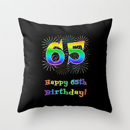[ Thumbnail: 65th Birthday - Fun Rainbow Spectrum Gradient Pattern Text, Bursting Fireworks Inspired Background Throw Pillow ]
