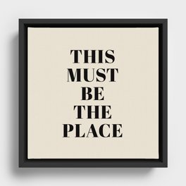 This Must Be The Place Framed Canvas