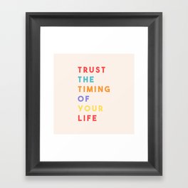 Trust the Timing of Your Life Framed Art Print