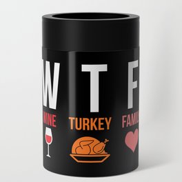 WTF Wine Turkey Family Funny Thanksgiving Can Cooler