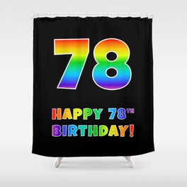 [ Thumbnail: HAPPY 78TH BIRTHDAY - Multicolored Rainbow Spectrum Gradient Shower Curtain ]