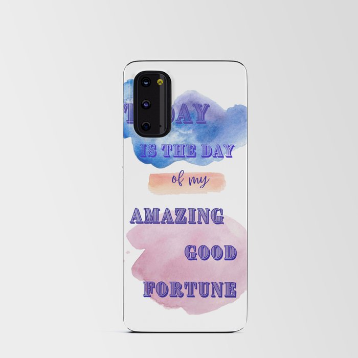 Today is the day of my Amazing Good Fortune Android Card Case