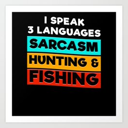 Sarcasm Hunting Fishing Art Print | Hunting Lover, Hunting Gift, Funny Sayings, Graphicdesign, Fishing Gift, Hunting, Sarcastic, Hunting Trip Gifts, Hunting Apparel, Fishing Gear 
