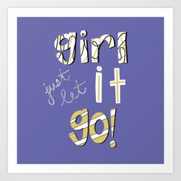 "Girl Let It Go" Art Print