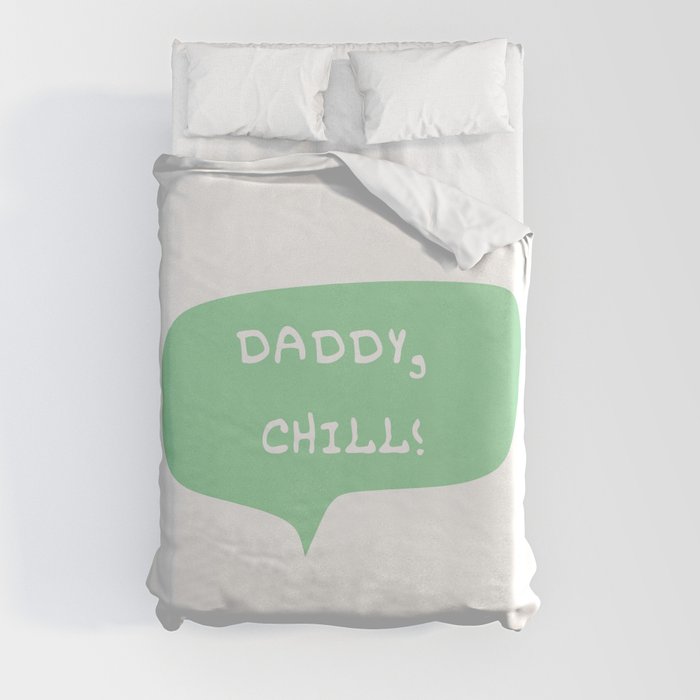 Daddy Chill Duvet Cover
