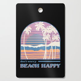 Don't Worry Beach Happy Retro Summer Cutting Board