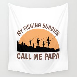 My Fishing Buddies Call Me Papa Shirt Funny Grandpa Wall Tapestry