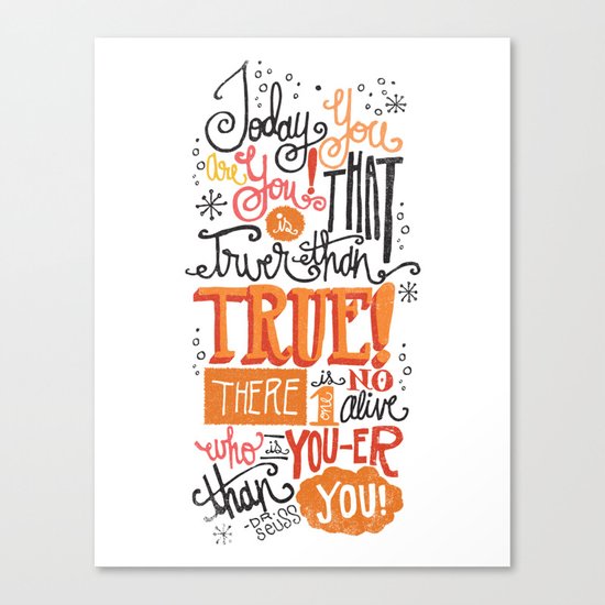 TODAY YOU ARE YOU... - DR. SEUSS Canvas Print