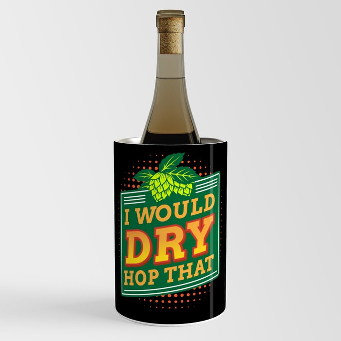 I Would Dry Hop That Wine Chiller