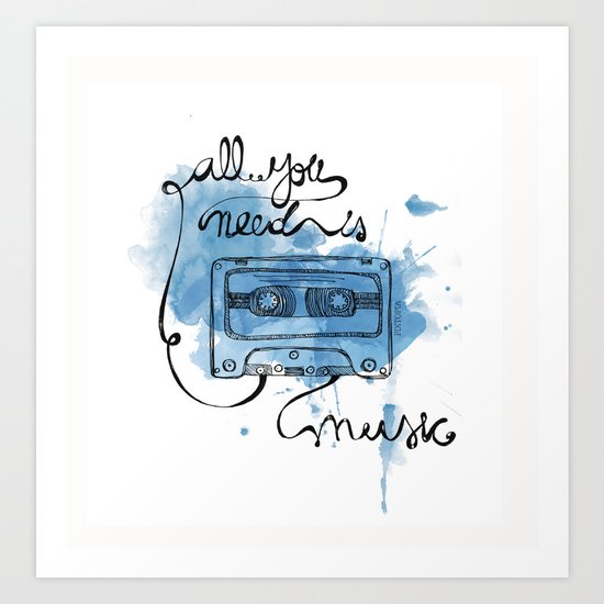 Music's all you need Art Print