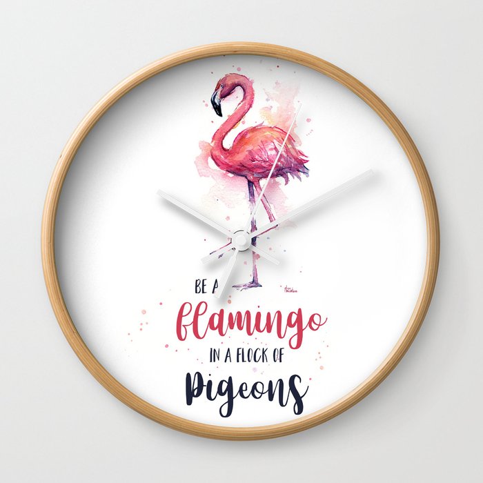 Be A Flamingo In A Flock Of Pigeons Watercolor Typography Animals Wall Clock