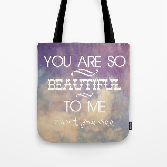 You Are So Beautiful... To Me Tote Bag