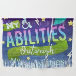 My Abilities Outweigh My Disabilities Wall Hanging