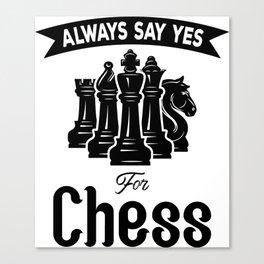 Always Say Yes For Chess Canvas Print