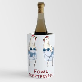 Fowl Temptresses Wine Chiller