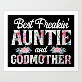 Best Freakin' Auntie And Godmother Ever Floral Rose Best Freakin' Auntie And Godmother Ever - Roses Art Print | Floral, Godmother, Godchild, Graphicdesign, Goddaughter, Mothersday, Valentinesday, Rose, Flower, Godson 