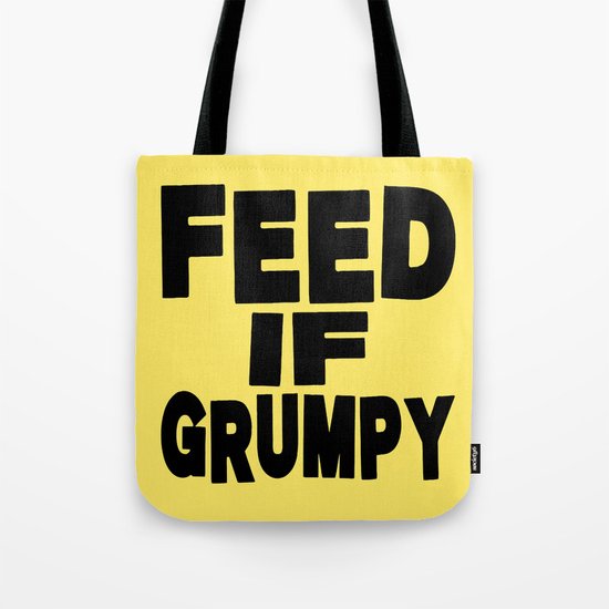 Feed If Grumpy Tote Bag