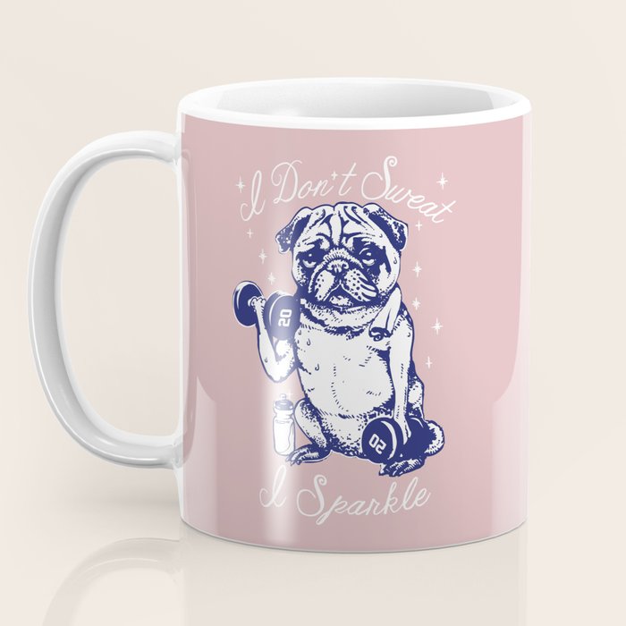 I Don't Sweat I Sparkle Coffee Mug by huebucket Society6