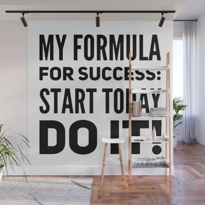 My Formula For Success Start Today Do It Motivation Gift Wall Mural By Abstractarts
