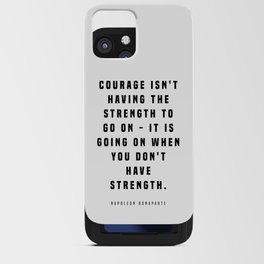 Courage Isn't Having The Strength - Napoleon Bonaparte Quote - Literature - Typography Print iPhone Card Case
