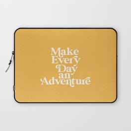 Make Everyday an Adventure Laptop Sleeve