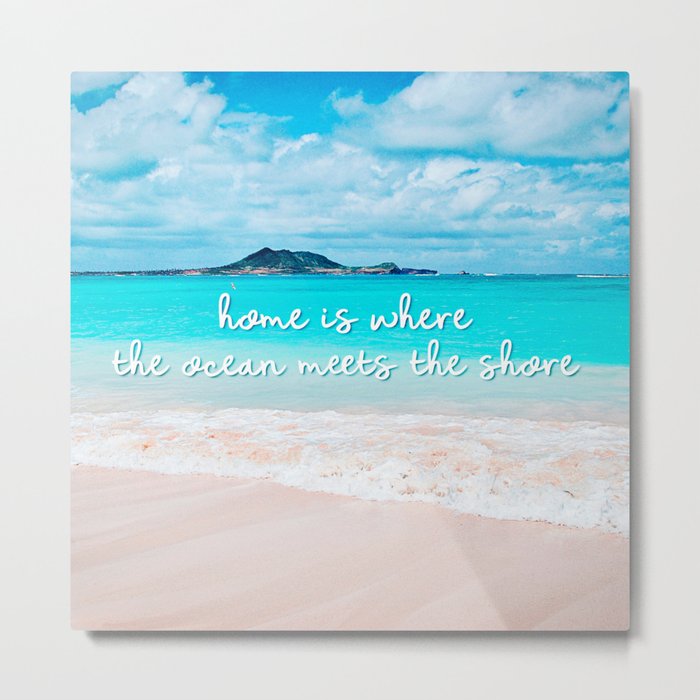 Hawaii ocean & sandy beach | Home is where the ocean meets the shore Metal Print