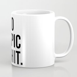 Do epic shit Coffee Mug
