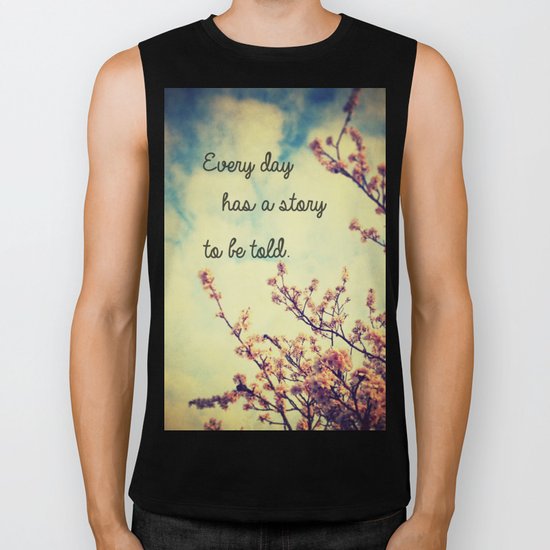 Every Day Has a Story to Tell Biker Tank