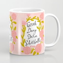 Gosh dang darn shitballs Coffee Mug