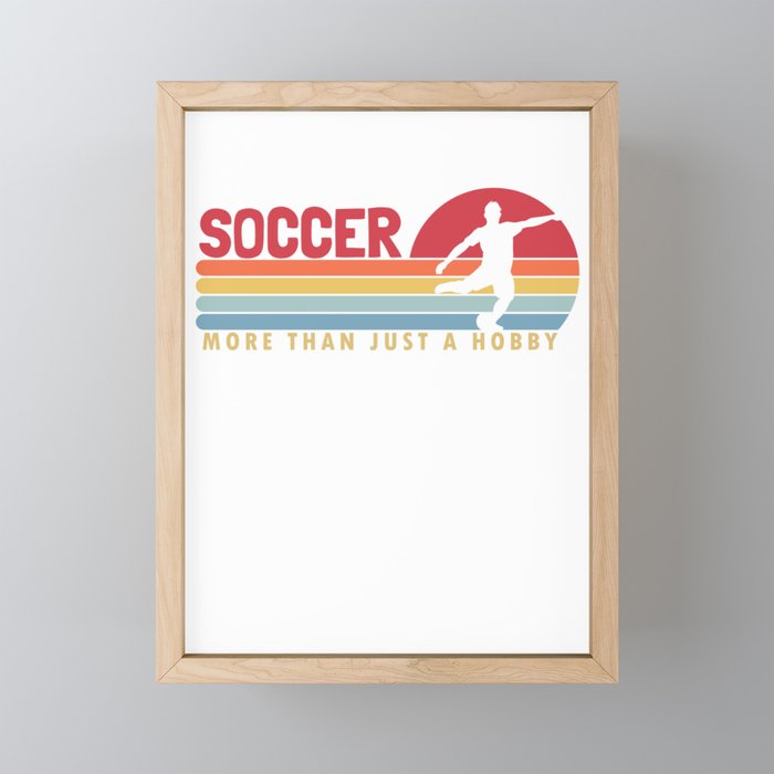 Soccer more than a Hobby Fußball Goal Keeper Futbol Soccer Framed Mini Art Print