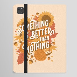 Something is Better than Nothing iPad Folio Case