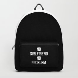 No Girlfriend Funny Quote Backpack