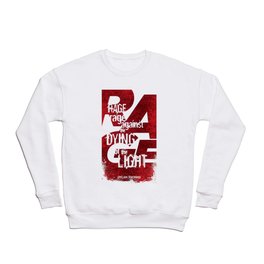 Rage Against the Dying of the Light 1 Crewneck Sweatshirt