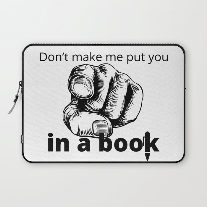 "Don't make me put you in a book" Laptop Sleeve