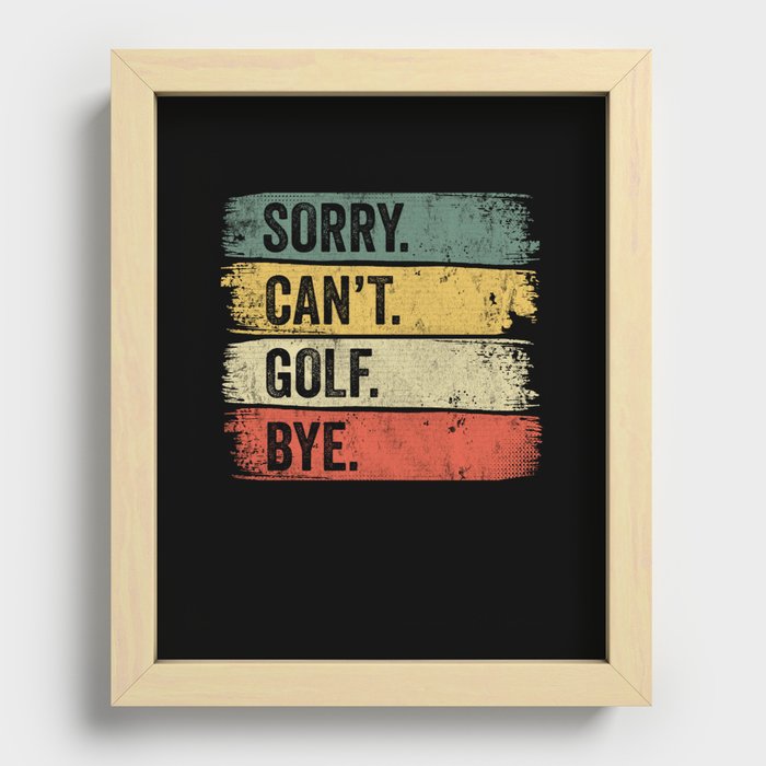 Sorry Can't Golf Bye Recessed Framed Print