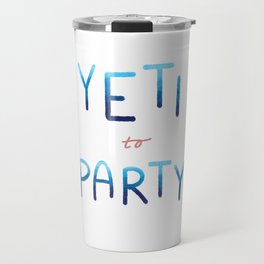 Yeti to Party by Aly Travel Mug