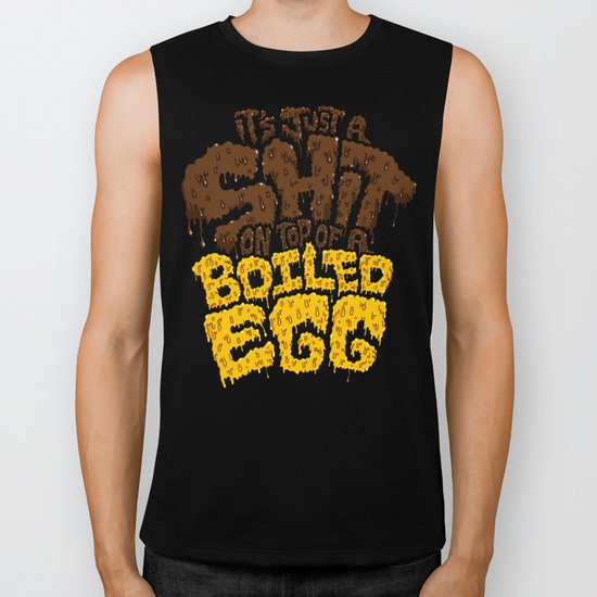 It's just a shit on top of a boiled egg Biker Tank