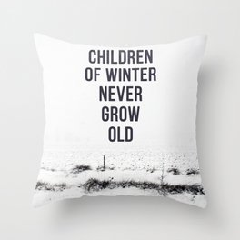 Children Of winter never grow old (snow) Throw Pillow