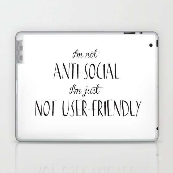 I'm not anti-social I'm just not user-friendly Laptop & iPad Skin