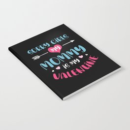 Sorry Girls Mommy Is My Valentine Notebook