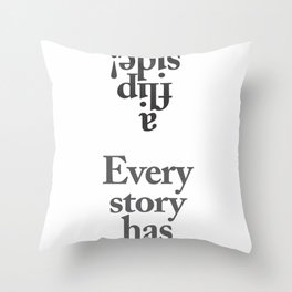 Every  story  has  a flip  side! Throw Pillow