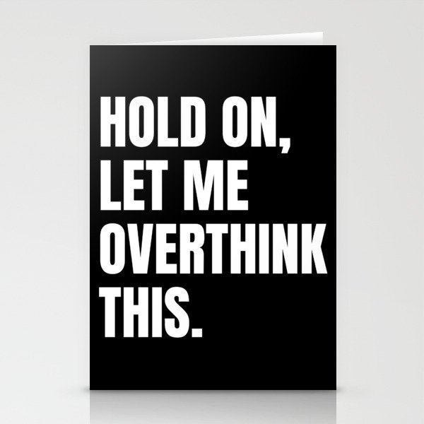 Hold On Let Me Overthink This Quote Stationery Cards